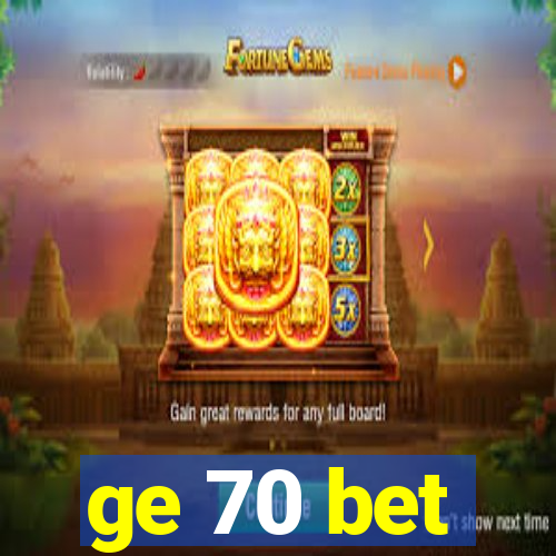 ge 70 bet